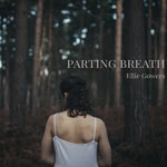 Ellie Gowers: Parting Breath (Gillywisky)
