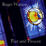 Roger Watson: Past and Present (WildGoose WGS367CD)