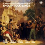 A Selection from The Penguin Book of English Folk Songs (Fellside FE047)
