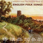 A Selection from The Penguin Book of English Folk Songs (Fellside FECD47)