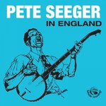 Pete Seeger in England (Fellside FECD273)