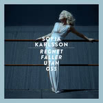 Sofia Karlsson: Regnet Faller Utan Oss (Universal/Sonet 060254704302)