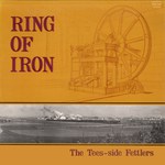 The Tees-side Fettlers: Ring of Iron (Traditional Sound TSR 016)