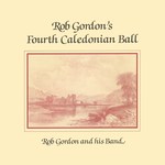 Rob Gordon’s Fourth Caledonian Ball (Fellside FE029)