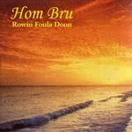 Hom Bru: Rowin Foula Doon (Lochshore CDCDL 1230)