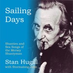 Stan Hugill & Stormalong John: Sailing Days (Veteran VT127DR)