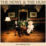 The Howl & the Hum: Same Mistake Twice (Miserable Disco)