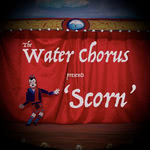 The Water Chorus: &lsquo;Scorn&rsquo; (The Water Chorus)