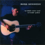 Ross Kennedy: Scottish Voice and Acoustic Guitar (Greentrax CDTRAX317)