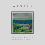 Joshua Burnell: Seasons Vol. 1 Winter (Misted Valley, 2021)