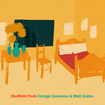 George Sansome & Matt Quinn: Sheffield Park (Grimdon GRICD007)