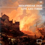 Life and Times: Shropshire Iron (Fellside FE071)