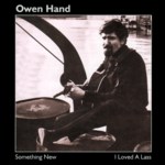 Owen Hand: Something New / I Loved a Lass (Pier PIERCD 502)
