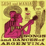 Leda and Maria: Songs and Dances of Argentina (Topic TOP46)
