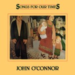 John O’Connor: Songs for Our Times (Flying Fish FF 331)