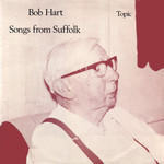 Bob Hart: Songs From Suffolk (Topic 12TS225)