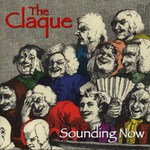 The Claque: Sounding Now (WildGoose WGS354CD)