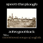 John Goodluck: Speed the Plough (Sweet Folk and Country SFA 047)