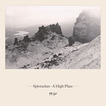 Charlie Grey and Joseph Peach: Spiorachas - A High Place (Braw Sailin' CD010BSR)