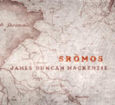 James Duncan Mackenzie: Sròmos (James Mackenzie Music JMMCD002)