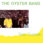 The Oyster Band: Step Outside (Cooking Vinyl COOKCD001)