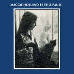Maggie Holland: Still Pause (Rogue FMSL 2002)