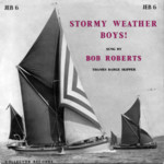 Bob Roberts: Stormy Weather Boys! (Collector JEB6)
