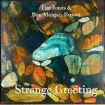 Tim Jones & Ben Morgan-Brown: Strange Greeting (Cotton Mill)