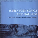 Tony Wales: Sussex Folk Songs and Ballads (Folkways FG 3515)