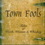 Town Fools: Tales of Work, Women & Whiskey (Playbones PBCD 23)