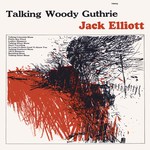 Jack Elliott: Talking Woody Guthrie (Topic 12T93)