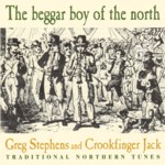 Greg Stephens and Crookfinger Jack: The Beggar Boy of the North (Harbourtown HARCD 051)
