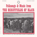 Folksongs & Music From the Berryfields of Blair (Prestige INT 25016)