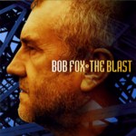 Bob Fox: The Blast (Topic TSCD555)