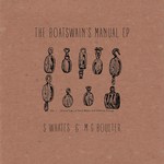 Samantha Whates & M.G. Boulter: The Boatswain's Manual (Harbour Song HSRxxx)
