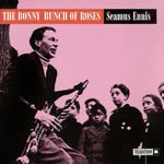 Séamus Ennis: The Bonny Bunch of RoseThe Bonny Bunch of Roses (Tradition TCD 3002)