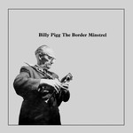 Billy Pigg: The Border Minstrel (Leader LEA 4006)