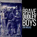 Jon Wilks: The Brave Dudley Boys (Jon Wilks)