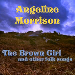 Angeline Morrison: The Brown Girl and Other Folk Songs (Angeline Morrison)