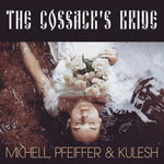 Michell, Pfeiffer & Kulesh: The Cossack’s Bride (Daria Kulesh)