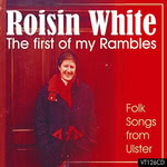 Roisín White: The First of My Rambles (Veteran VT156CD)