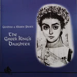 Graham & Eileen Pratt: The Greek King's Daughter (Grail CD008)