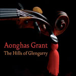Aonghas Grant: The Hills of Glengarry (Shoogle SHOOGLE07006)