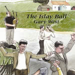 Gary West: The Islay Ball (Greentrax CDTRAX221)