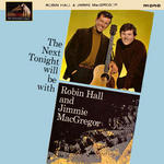Robin Hall and Jimmie Macgregor: The Next Tonight Will Be With … (His Master’s Voice CLP 1715) Robin Hall and Jimmie Macgregor: The Next Tonight Will Be With … (His Master’s Voice CLP 1715)