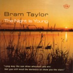 Bram Taylor: The Night Is Young (Fellside FECD183)