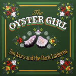 Tim Jones and the Dark Lanterns: The Oyster Girl (Cotton Mill)