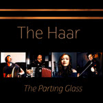 The Haar: The Parting Glass (Under the Eaves)