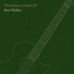 Ben Walker: The Rakes of Adair (Folkroom FRR2001)