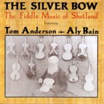 Tom Anderson, Aly Bain: The Silver Bow (Topic TSCD469)